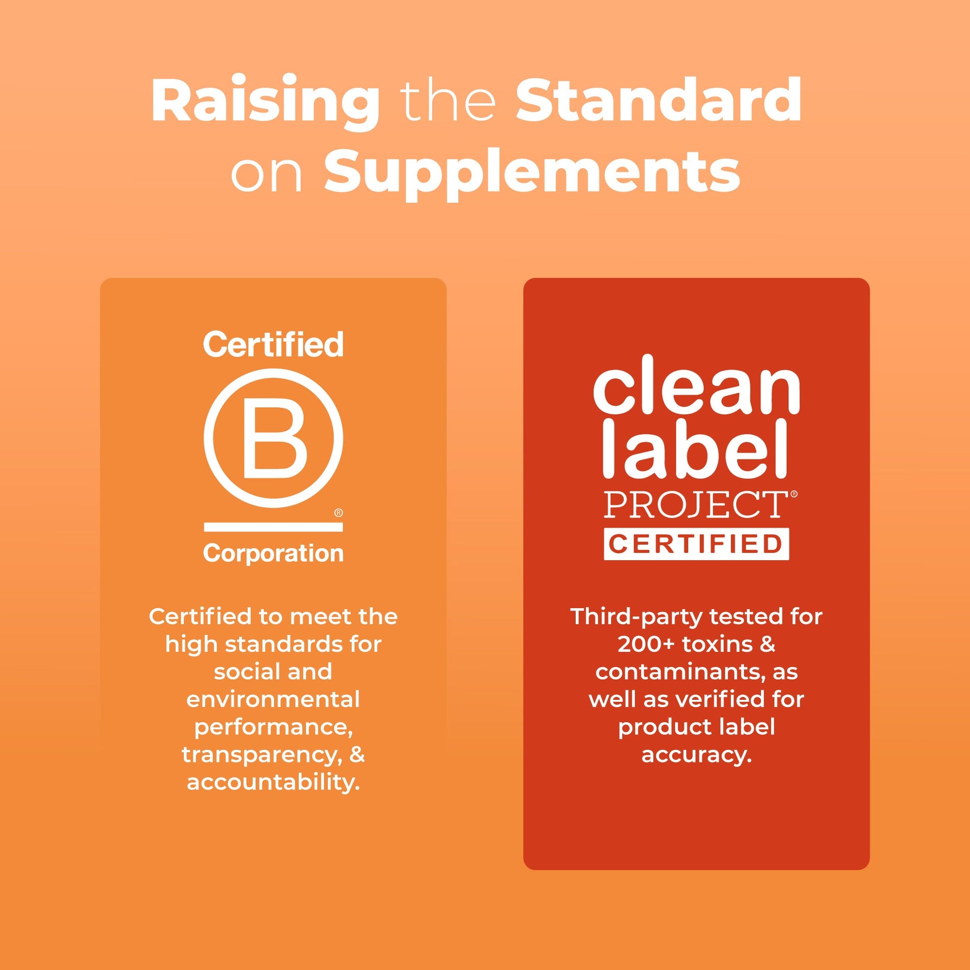 B Corp Certified and Clean Label Project Certified, third-party tested for 200+ toxins and contaminants
