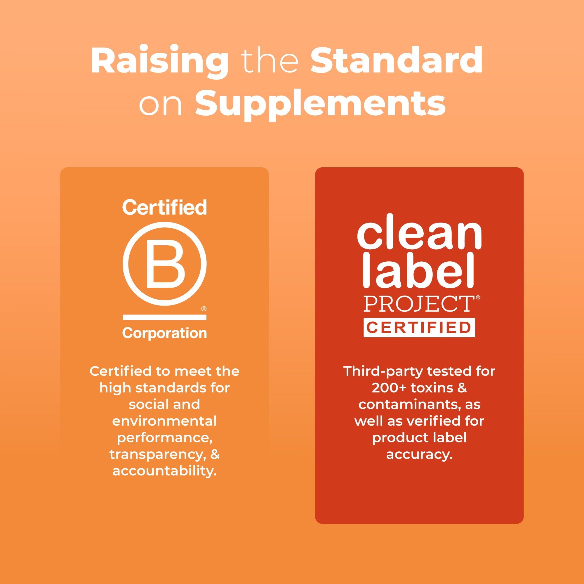 B Corp Certified and Clean Label Project Certified, third-party tested for 200+ toxins and contaminants