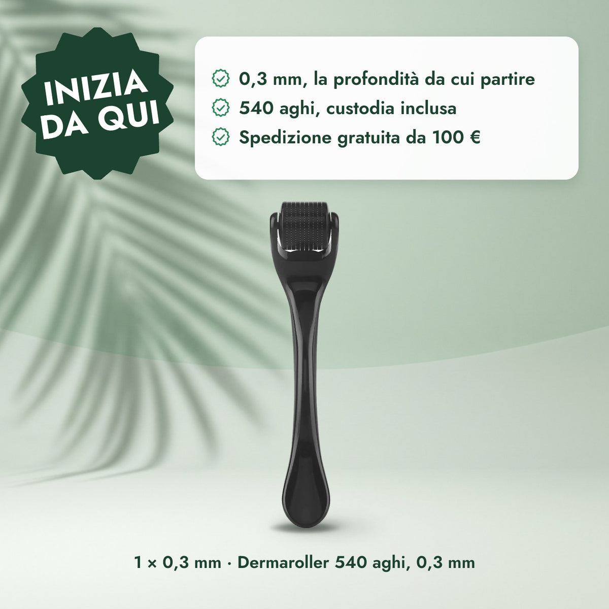 1 × 0,3 mm · Dermaroller 540 aghi, 0,3 mm: Inizia da qui