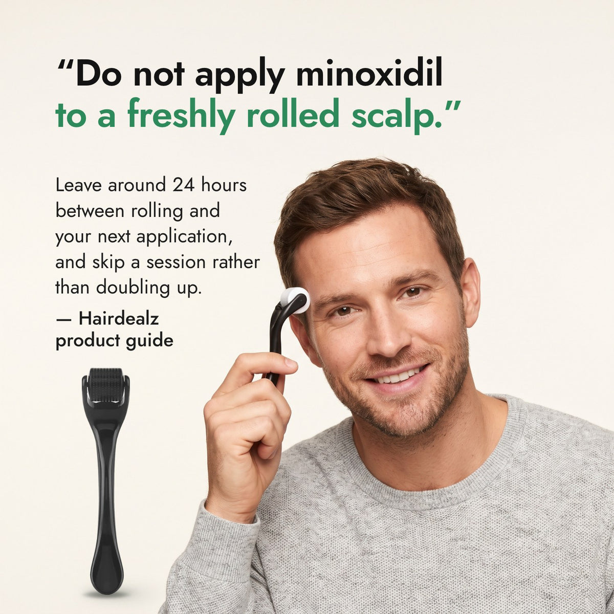 Do not apply minoxidil to a freshly rolled scalp. — Hairdealz product guide