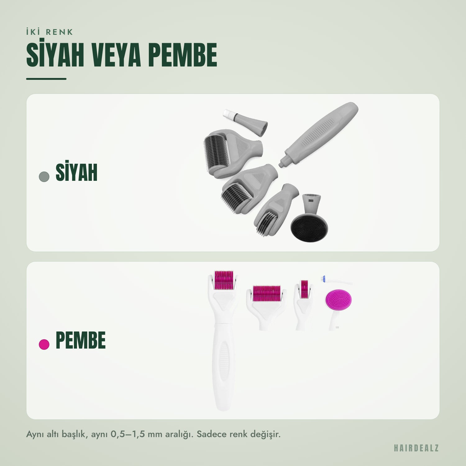 İki renk — Siyah veya pembe