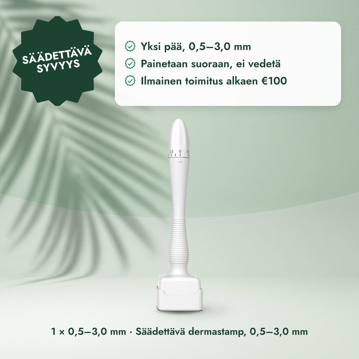 1 × 0,5–3,0 mm · Säädettävä dermastamp, 0,5–3,0 mm: Säädettävä syvyys