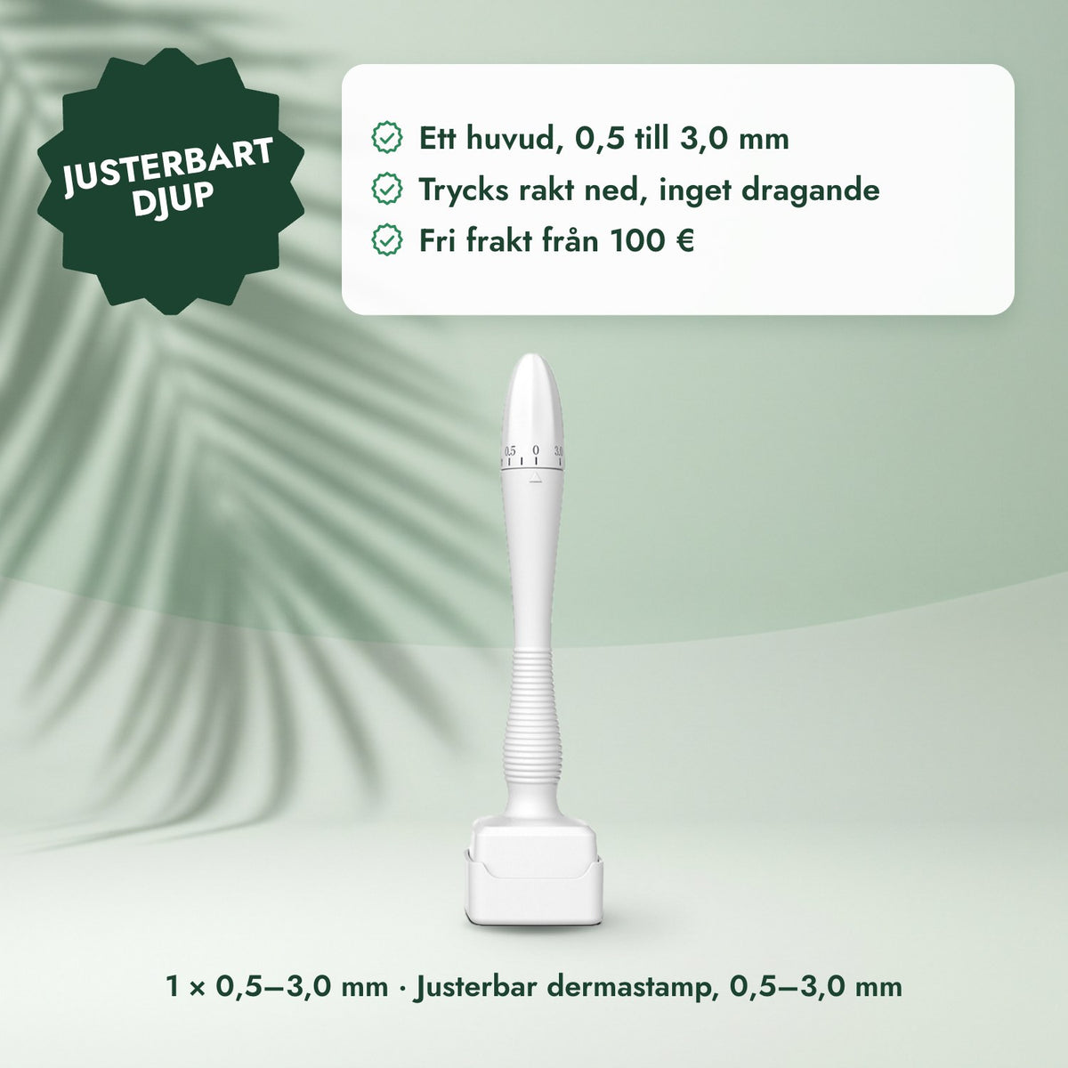 1 × 0,5–3,0 mm · Justerbar dermastamp, 0,5–3,0 mm: Justerbart djup