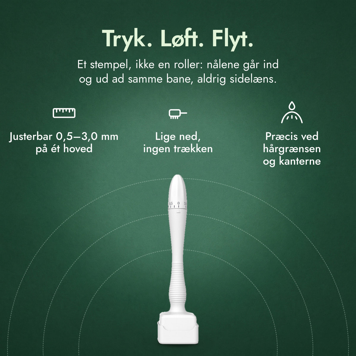 Justerbar dermastamp, 0,5–3,0 mm: Tryk. Løft. Flyt. Justerbar 0,5–3,0 mm på ét hoved, Lige ned, ingen trækken, Præcis ved hårgrænsen og kanterne