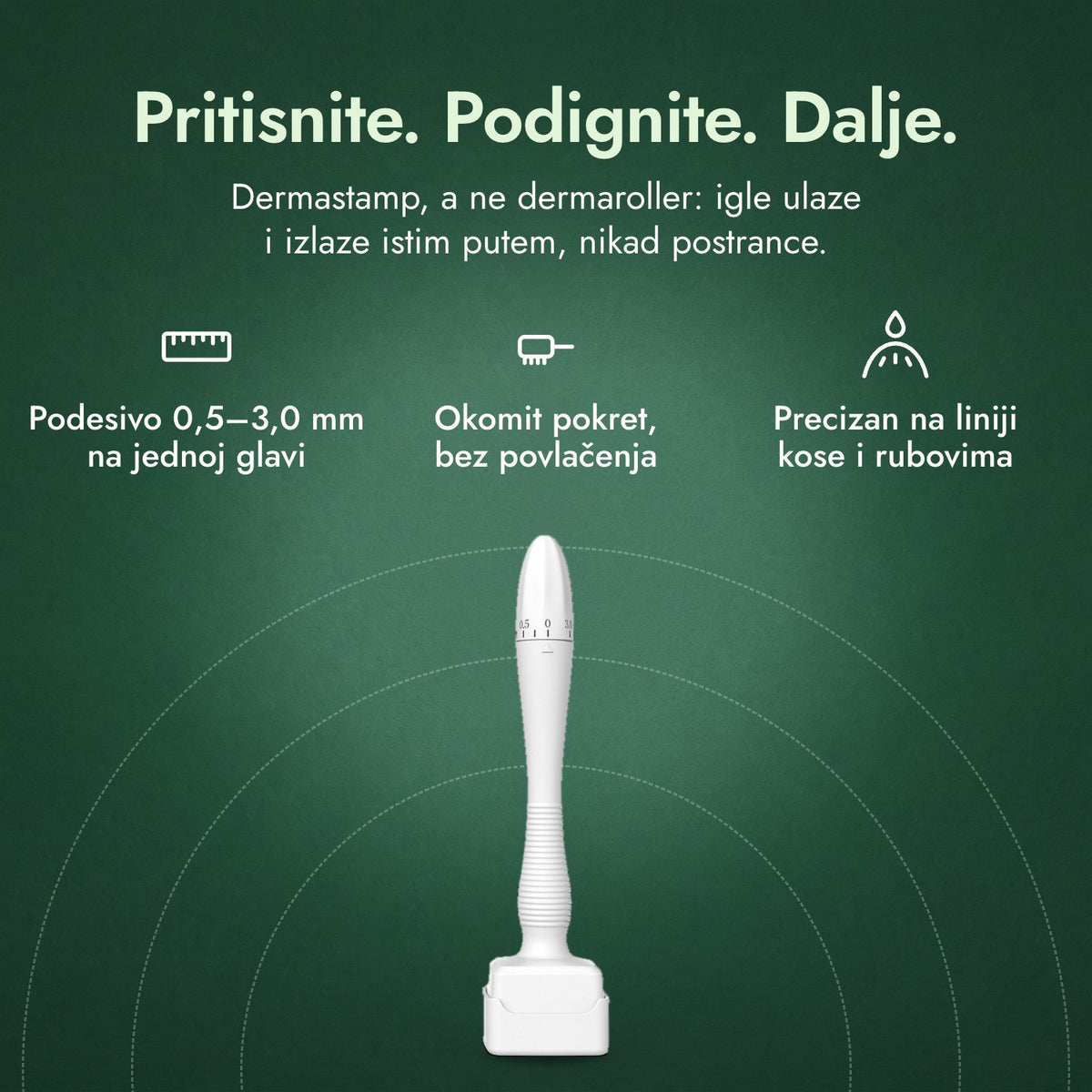 Podesivi dermastamp, 0,5–3,0 mm: Pritisnite. Podignite. Dalje. Podesivo 0,5–3,0 mm na jednoj glavi, Okomit pokret, bez povlačenja, Precizan na liniji kose i rubovima