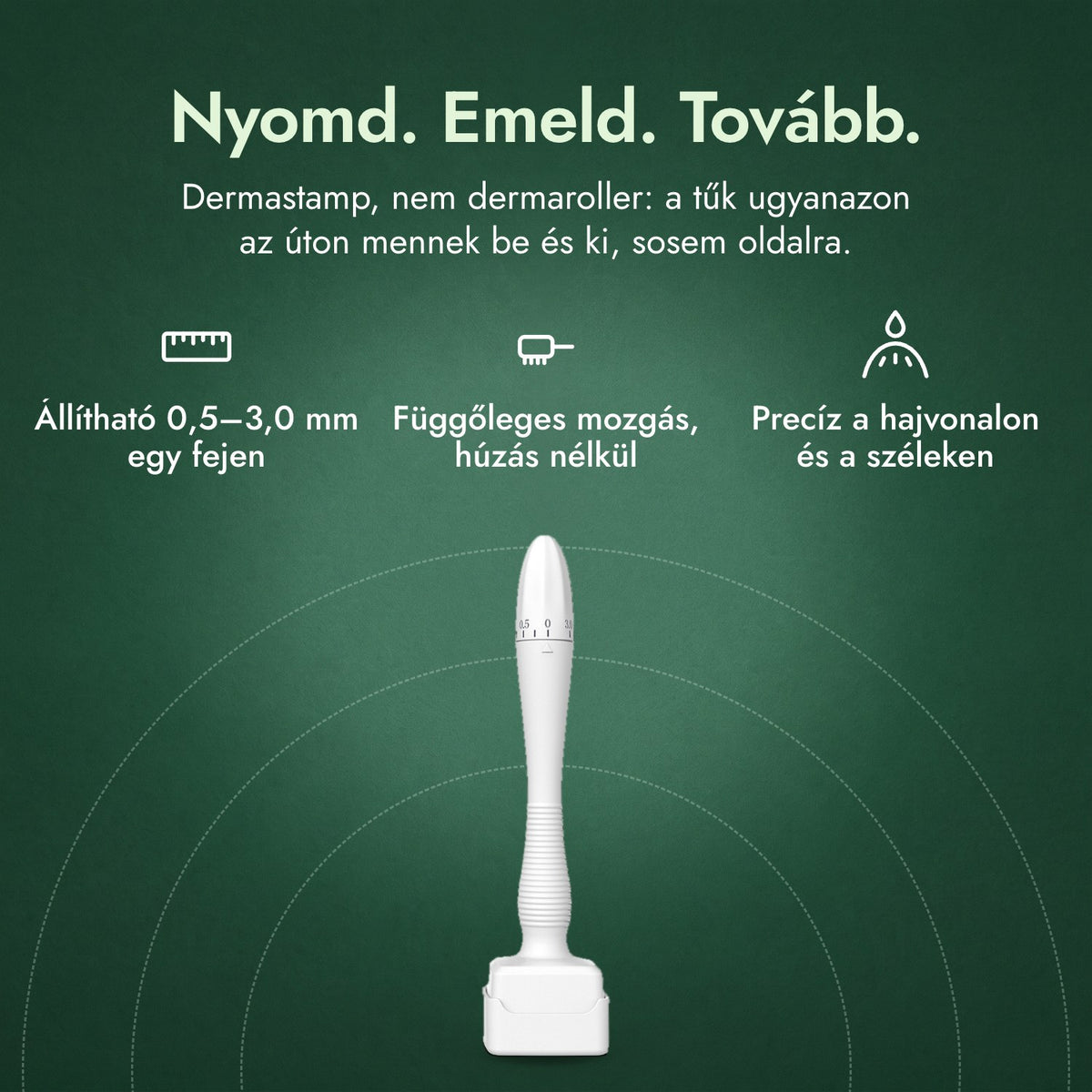 Állítható dermastamp, 0,5–3,0 mm: Nyomd. Emeld. Tovább. Állítható 0,5–3,0 mm egy fejen, Függőleges mozgás, húzás nélkül, Precíz a hajvonalon és a széleken