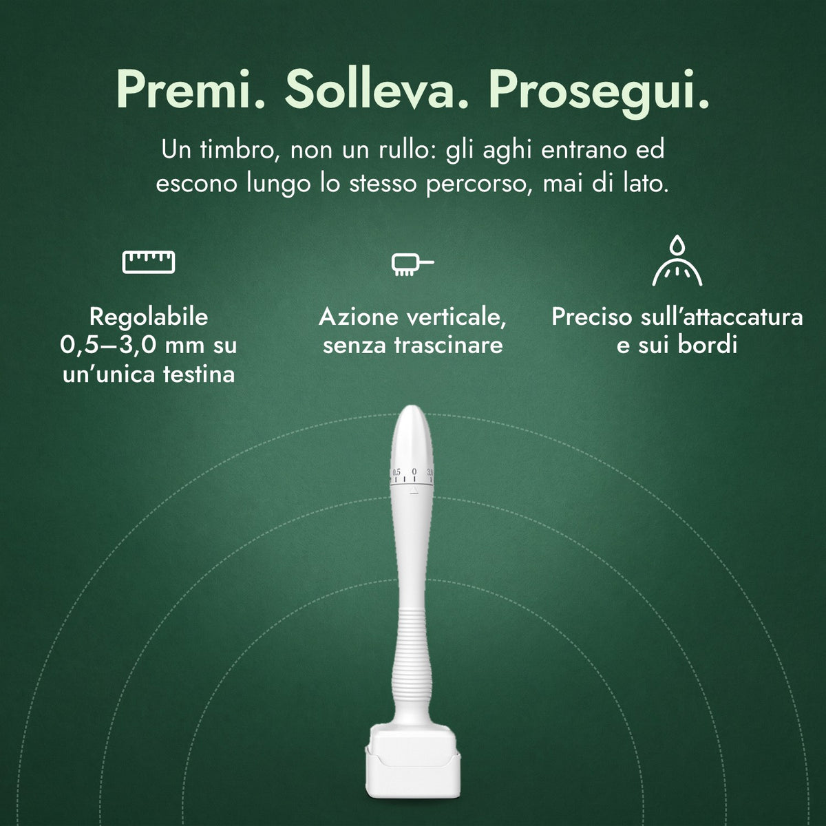 Dermastamp regolabile, 0,5–3,0 mm: Premi. Solleva. Prosegui. Regolabile 0,5–3,0 mm su un’unica testina, Azione verticale, senza trascinare, Preciso sull’attaccatura e sui bordi