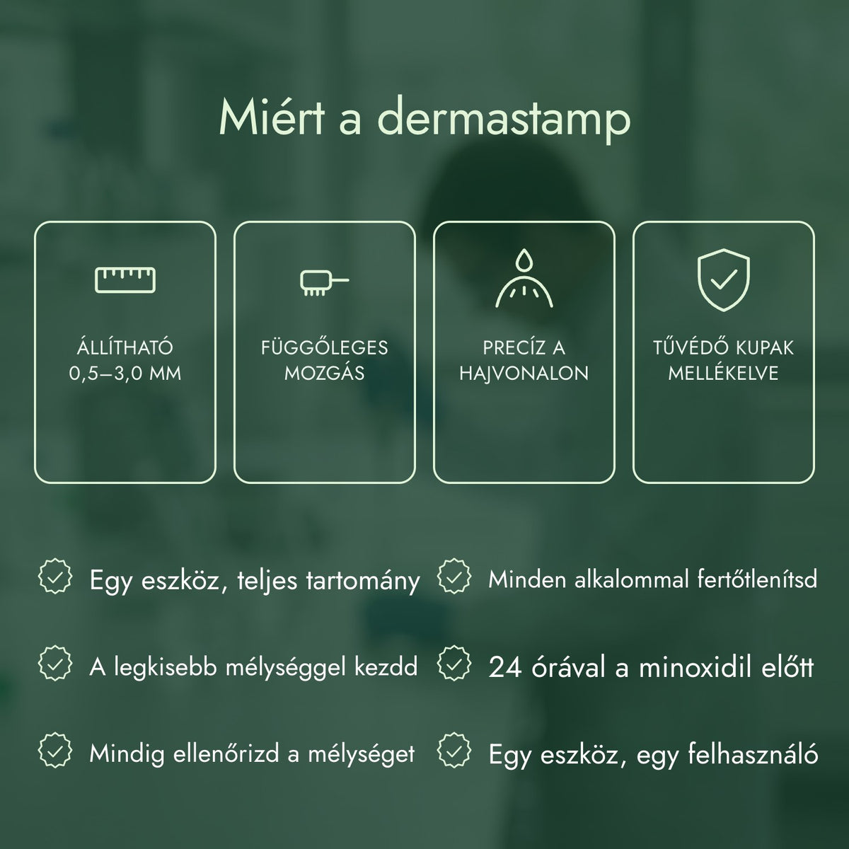 Miért a dermastamp: Állítható 0,5–3,0 mm, Függőleges mozgás, Precíz a hajvonalon, Tűvédő kupak mellékelve