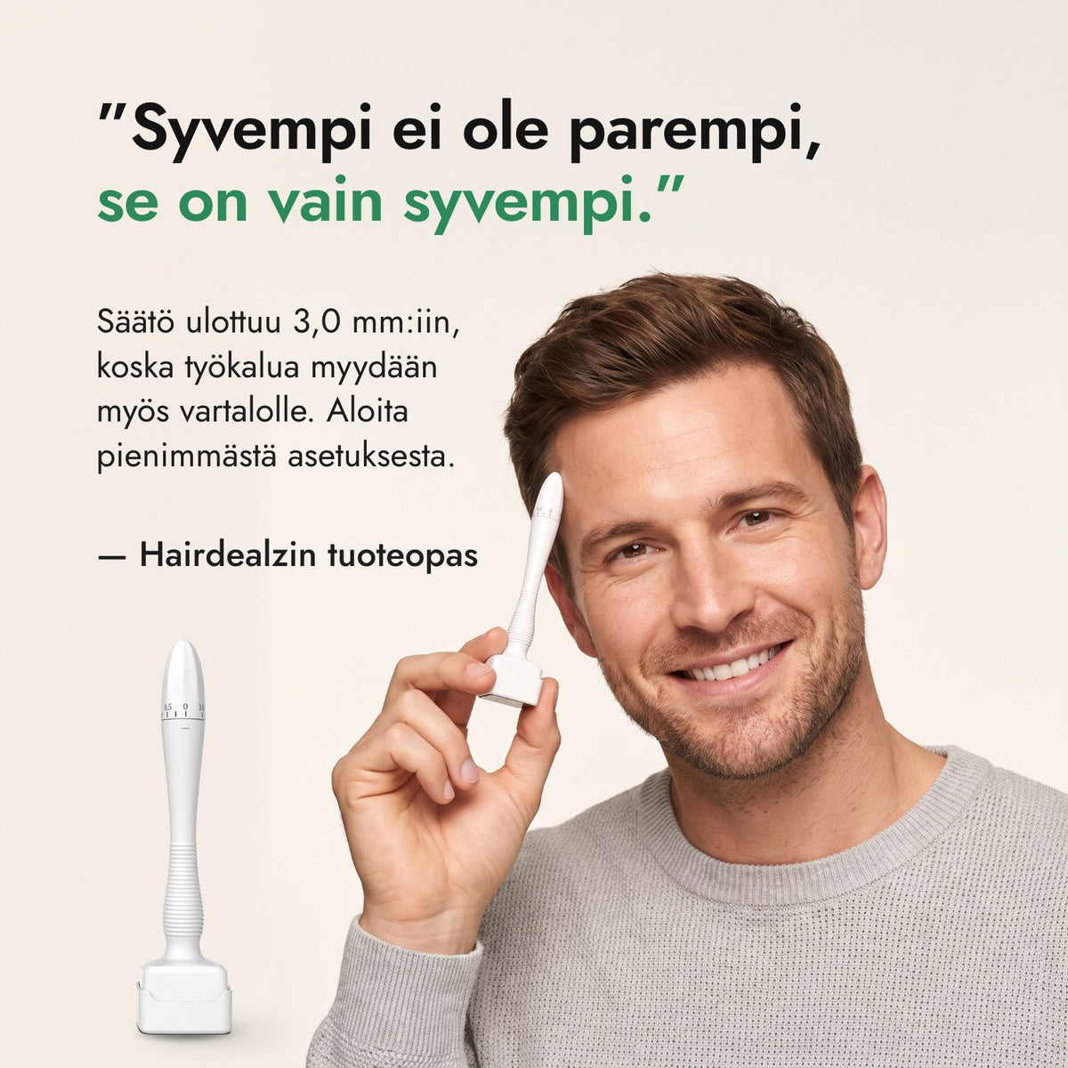 Syvempi ei ole parempi, se on vain syvempi. — Hairdealzin tuoteopas