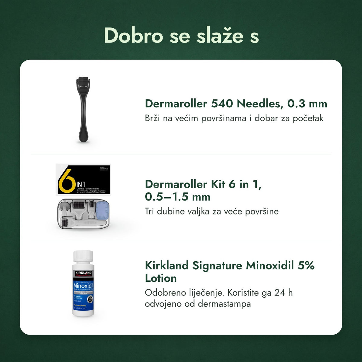 Dobro se slaže s: Dermaroller 540 igala, 0,3 mm, Dermaroller komplet 6 u 1, 0,5–1,5 mm, Kirkland Signature Minoxidil 5%