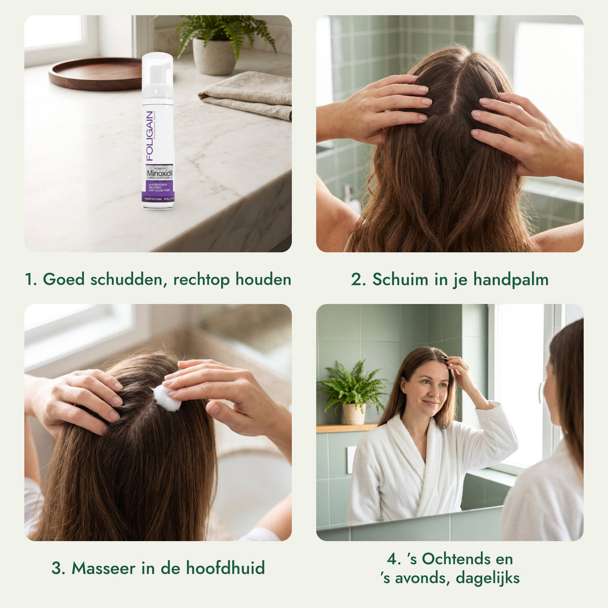 Foligain Minoxidil 2% schuim voor vrouwen: Goed schudden, rechtop houden, Schuim in je handpalm, Masseer in de hoofdhuid, ’s Ochtends en ’s avonds, dagelijks