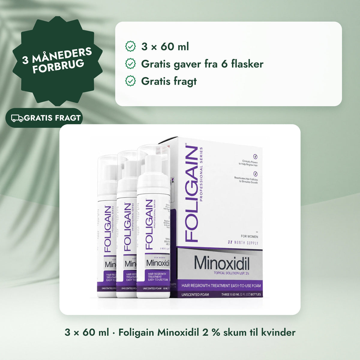 3 × 60 ml · Foligain Minoxidil 2 % skum til kvinder: 3 måneders forbrug
