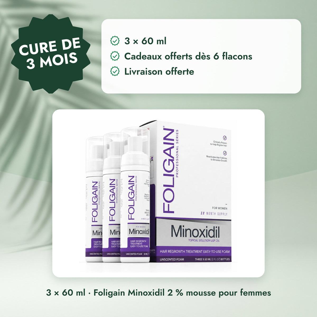 3 × 60 ml · Foligain Minoxidil 2 % mousse pour femmes: Cure de 3 mois