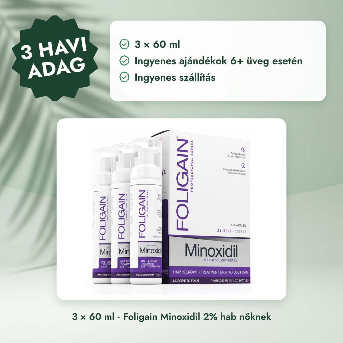3 × 60 ml · Foligain Minoxidil 2% hab nőknek: 3 havi adag