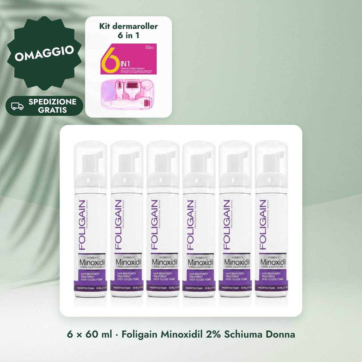 6 × 60 ml · Foligain Minoxidil 2% Schiuma Donna: Kit dermaroller 6 in 1