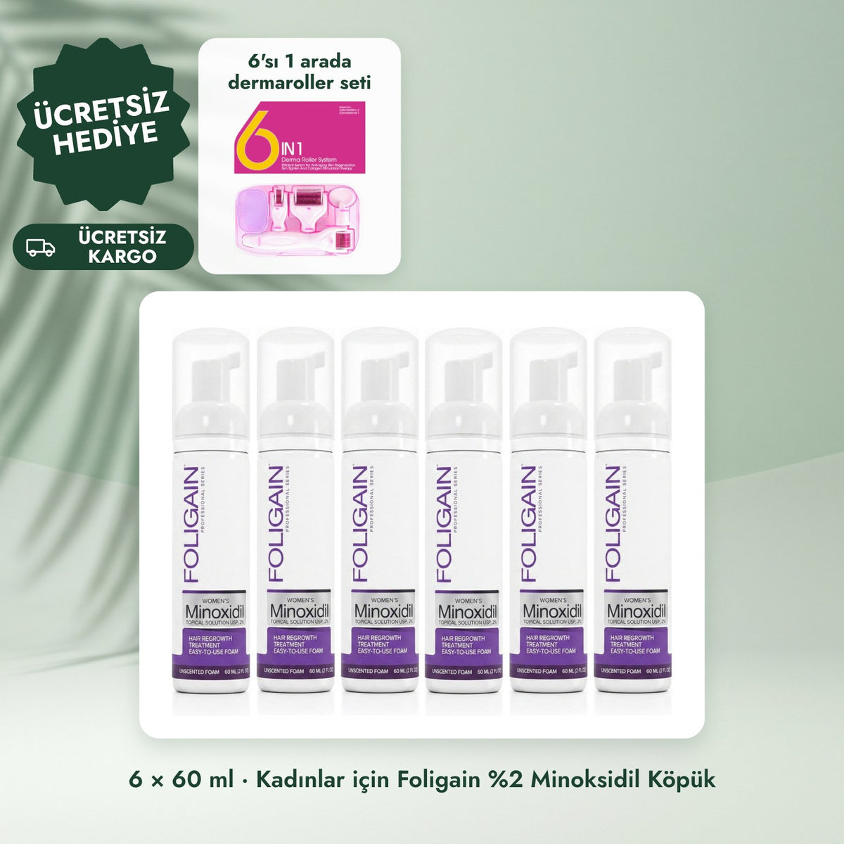 6 × 60 ml · Kadınlar için Foligain %2 Minoksidil Köpük: 6'sı 1 arada dermaroller seti