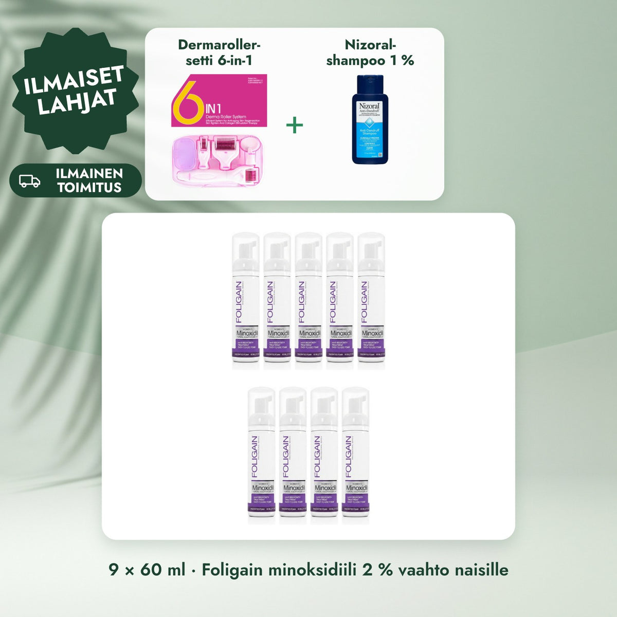 9 × 60 ml · Foligain minoksidiili 2 % vaahto naisille: Dermaroller-setti 6-in-1, Nizoral-shampoo 1 %