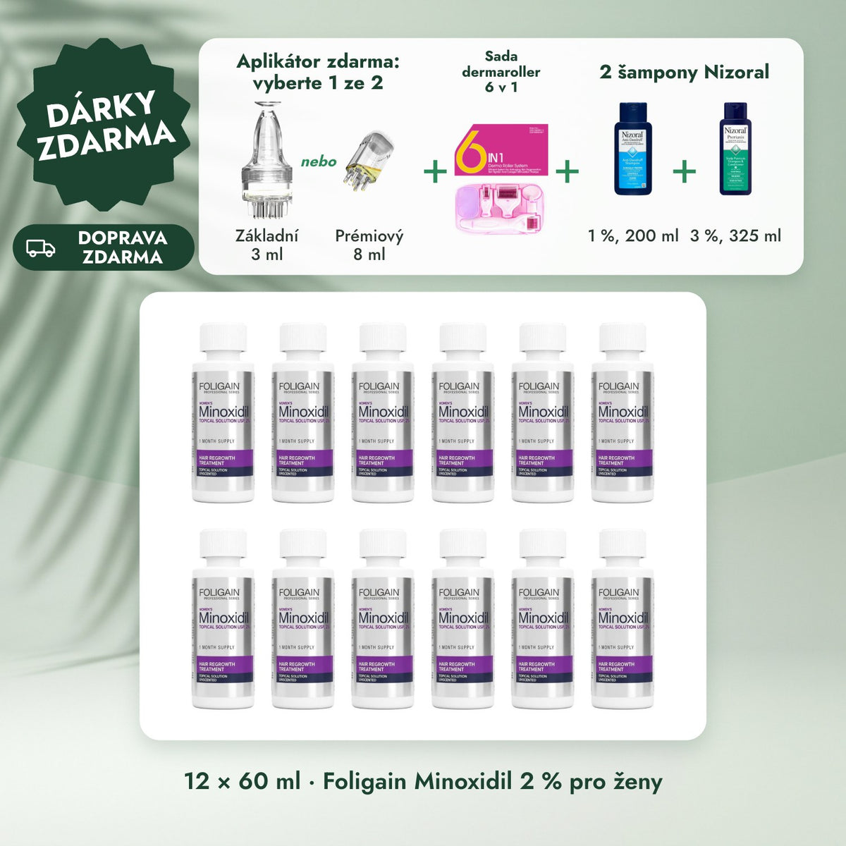 12 × 60 ml · Foligain Minoxidil 2 % pro ženy: Aplikátor zdarma: vyberte 1 ze 2, Sada dermaroller 6 v 1, 2 šampony Nizoral