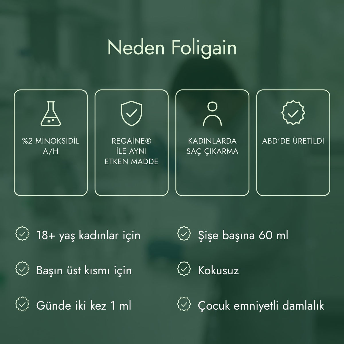 Neden Foligain: %2 minoksidil a/h, Regaine® ile aynı etken madde, Kadınlarda saç çıkarma, ABD'de üretildi