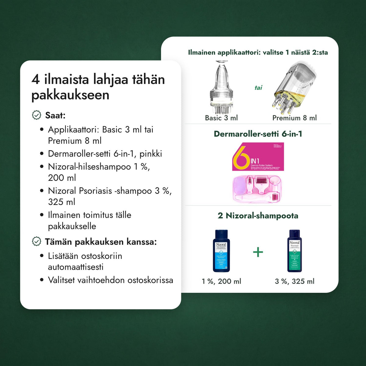 3 ilmaista lahjaa tähän pakkaukseen: Ilmainen applikaattori: valitse 1 näistä 2:sta, Dermaroller-setti 6-in-1, 2 Nizoral-shampoota