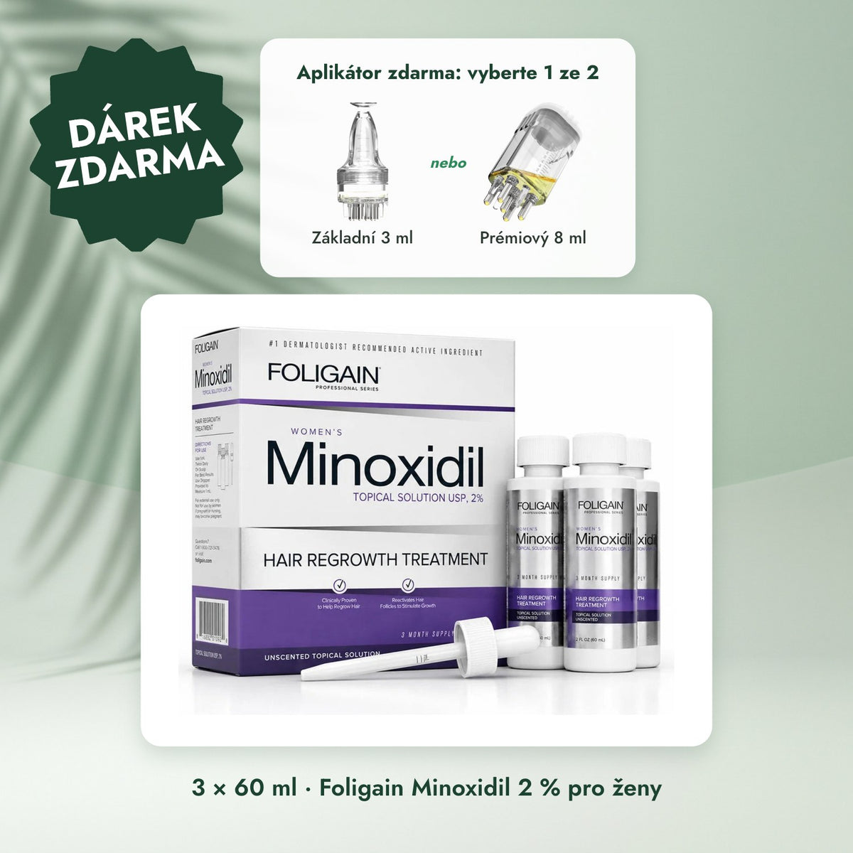 3 × 60 ml · Foligain Minoxidil 2 % pro ženy: Aplikátor zdarma: vyberte 1 ze 2