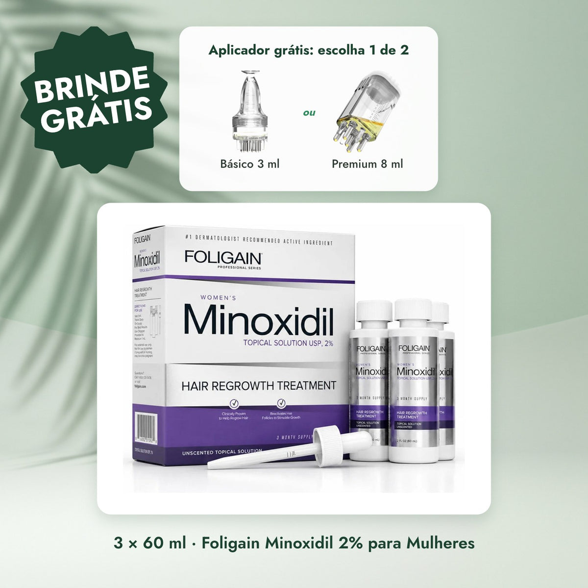 3 × 60 ml · Foligain Minoxidil 2% para Mulheres: Aplicador grátis: escolha 1 de 2