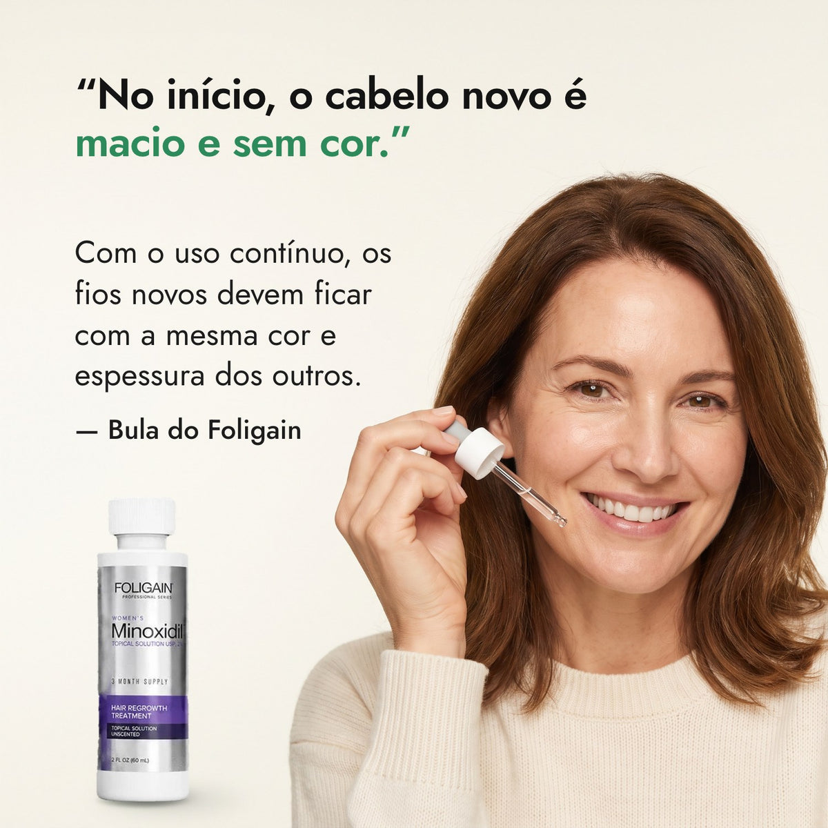 No início, o cabelo novo é macio e sem cor. — Bula do Foligain