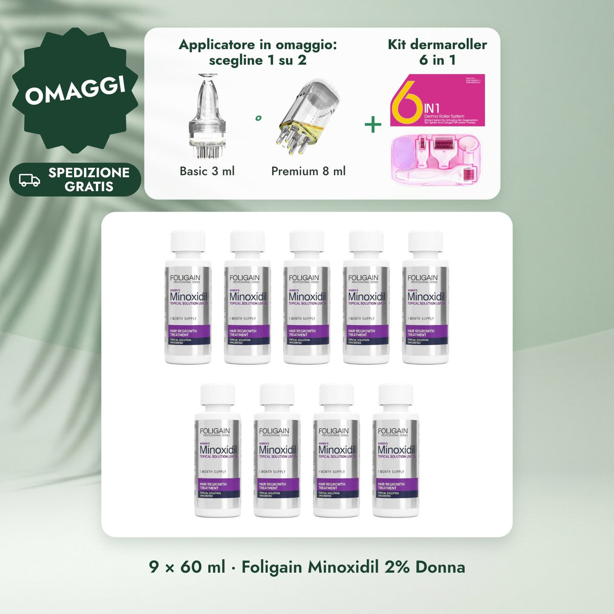 9 × 60 ml · Foligain Minoxidil 2% Donna: Applicatore in omaggio: scegline 1 su 2, Kit dermaroller 6 in 1