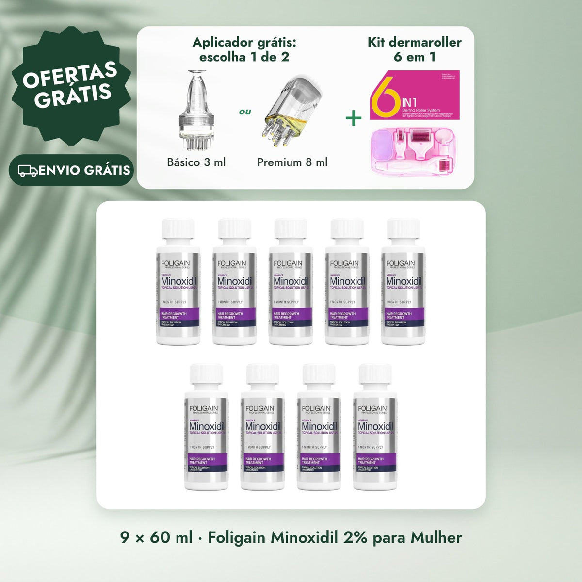 9 × 60 ml · Foligain Minoxidil 2% para Mulher: Aplicador grátis: escolha 1 de 2, Kit dermaroller 6 em 1