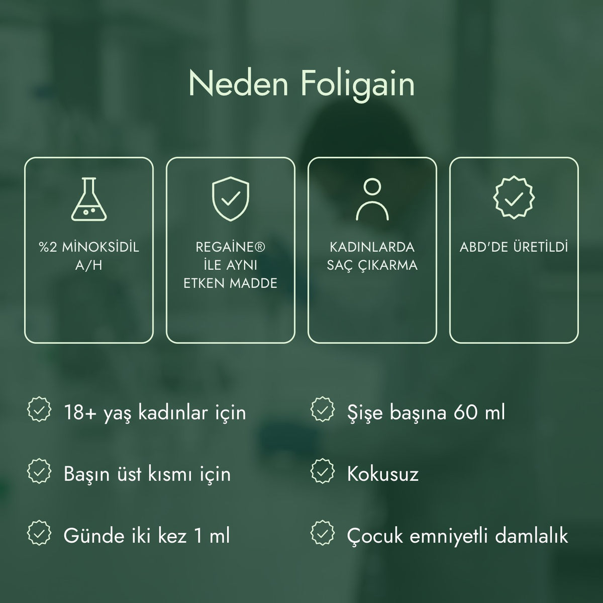 Neden Foligain: %2 minoksidil a/h, Regaine® ile aynı etken madde, Kadınlarda saç çıkarma, ABD'de üretildi