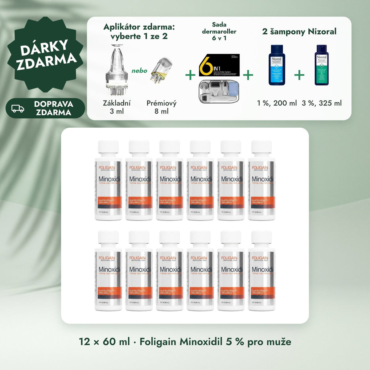 12 × 60 ml · Foligain Minoxidil 5 % pro muže: Aplikátor zdarma: vyberte 1 ze 2, Sada dermaroller 6 v 1, 2 šampony Nizoral