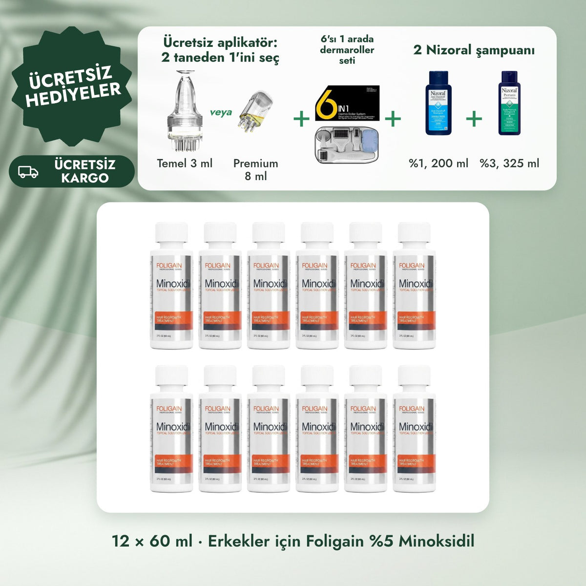 12 × 60 ml · Erkekler için Foligain %5 Minoksidil: Ücretsiz aplikatör: 2 taneden 1'ini seç, 6'sı 1 arada dermaroller seti, 2 Nizoral şampuanı