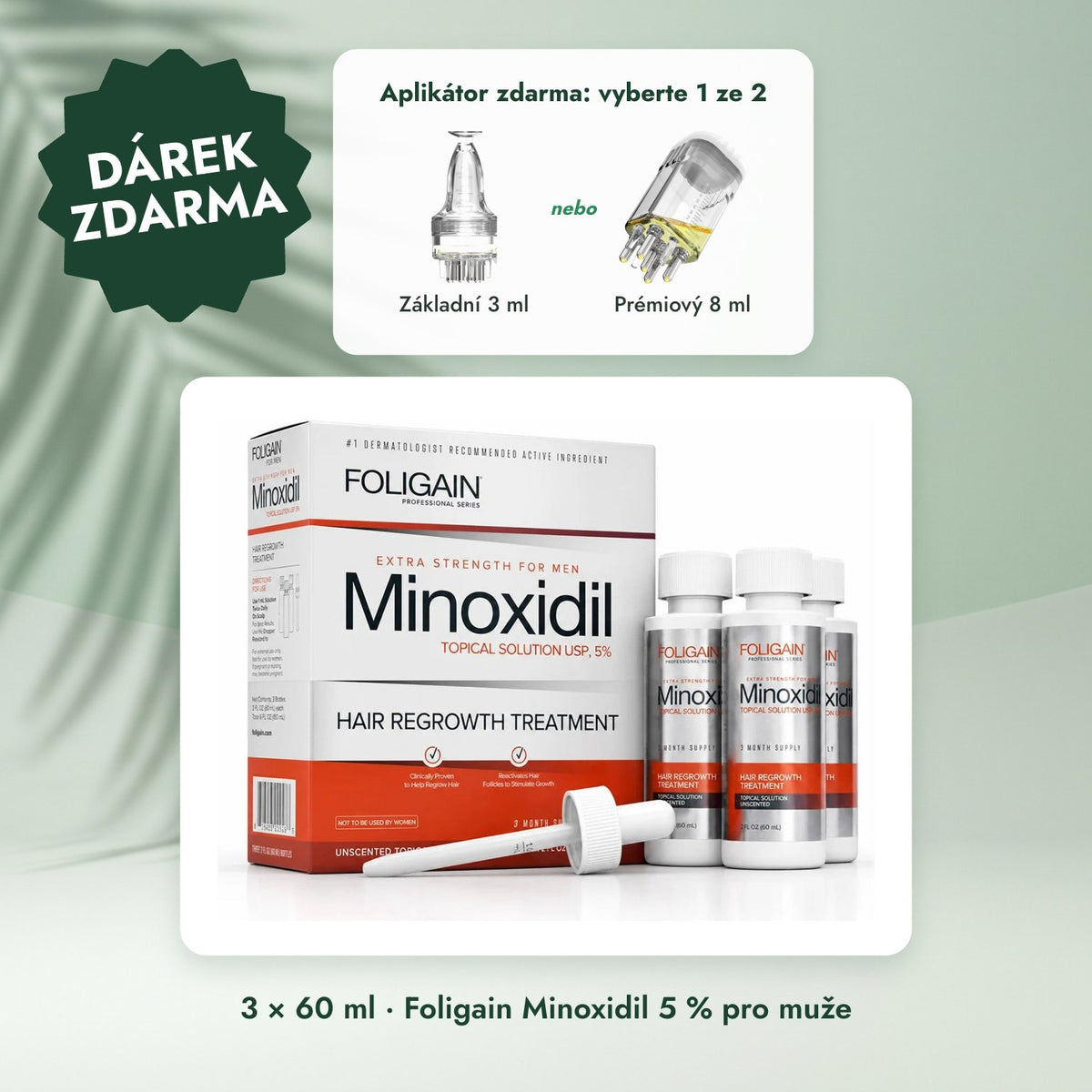 3 × 60 ml · Foligain Minoxidil 5 % pro muže: Aplikátor zdarma: vyberte 1 ze 2