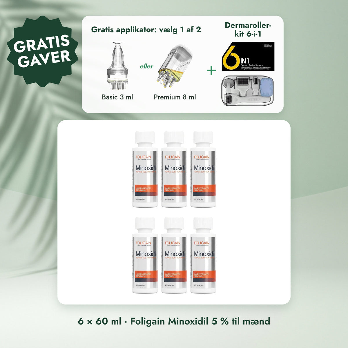 6 × 60 ml · Foligain Minoxidil 5 % til mænd: Gratis applikator: vælg 1 af 2, Dermaroller-kit 6-i-1