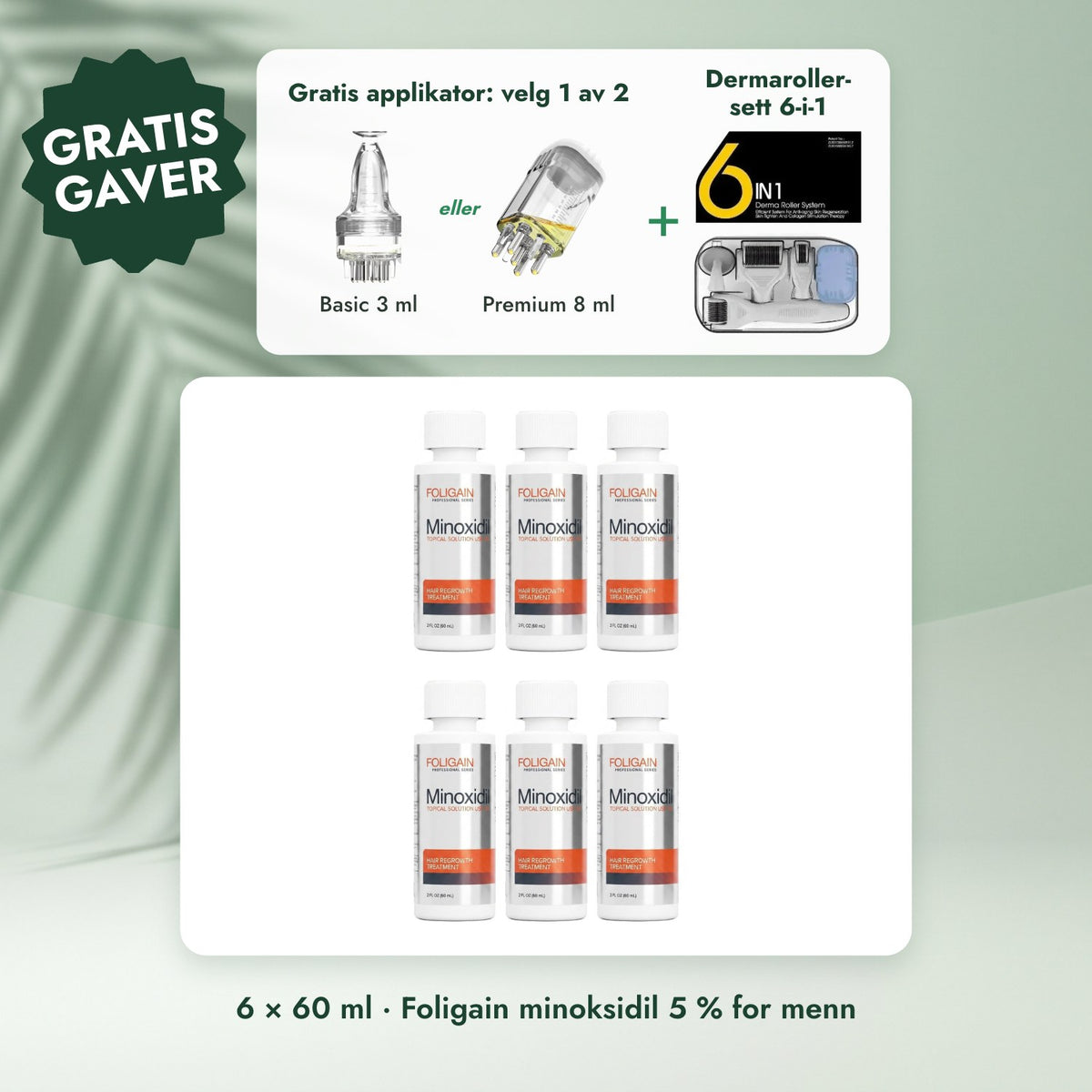 6 × 60 ml · Foligain minoksidil 5 % for menn: Gratis applikator: velg 1 av 2, Dermaroller-sett 6-i-1