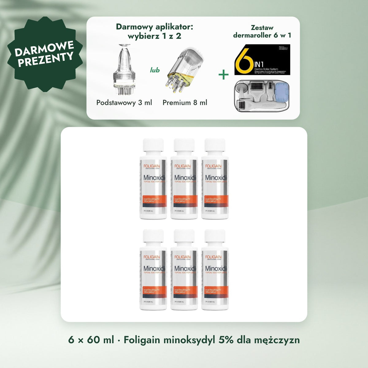 6 × 60 ml · Foligain minoksydyl 5% dla mężczyzn: Darmowy aplikator: wybierz 1 z 2, Zestaw dermaroller 6 w 1
