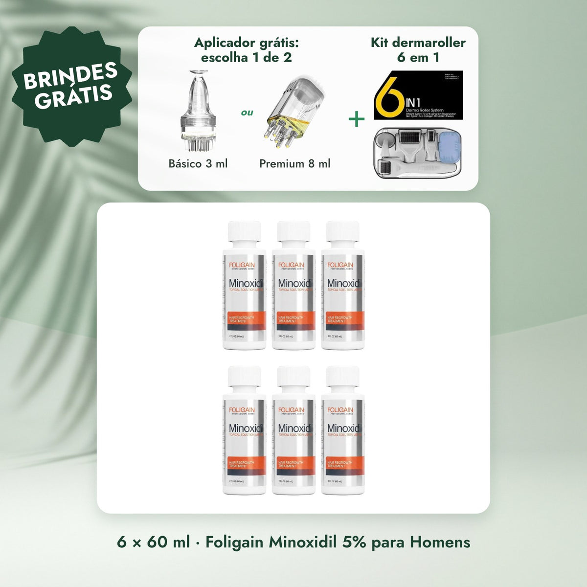 6 × 60 ml · Foligain Minoxidil 5% para Homens: Aplicador grátis: escolha 1 de 2, Kit dermaroller 6 em 1