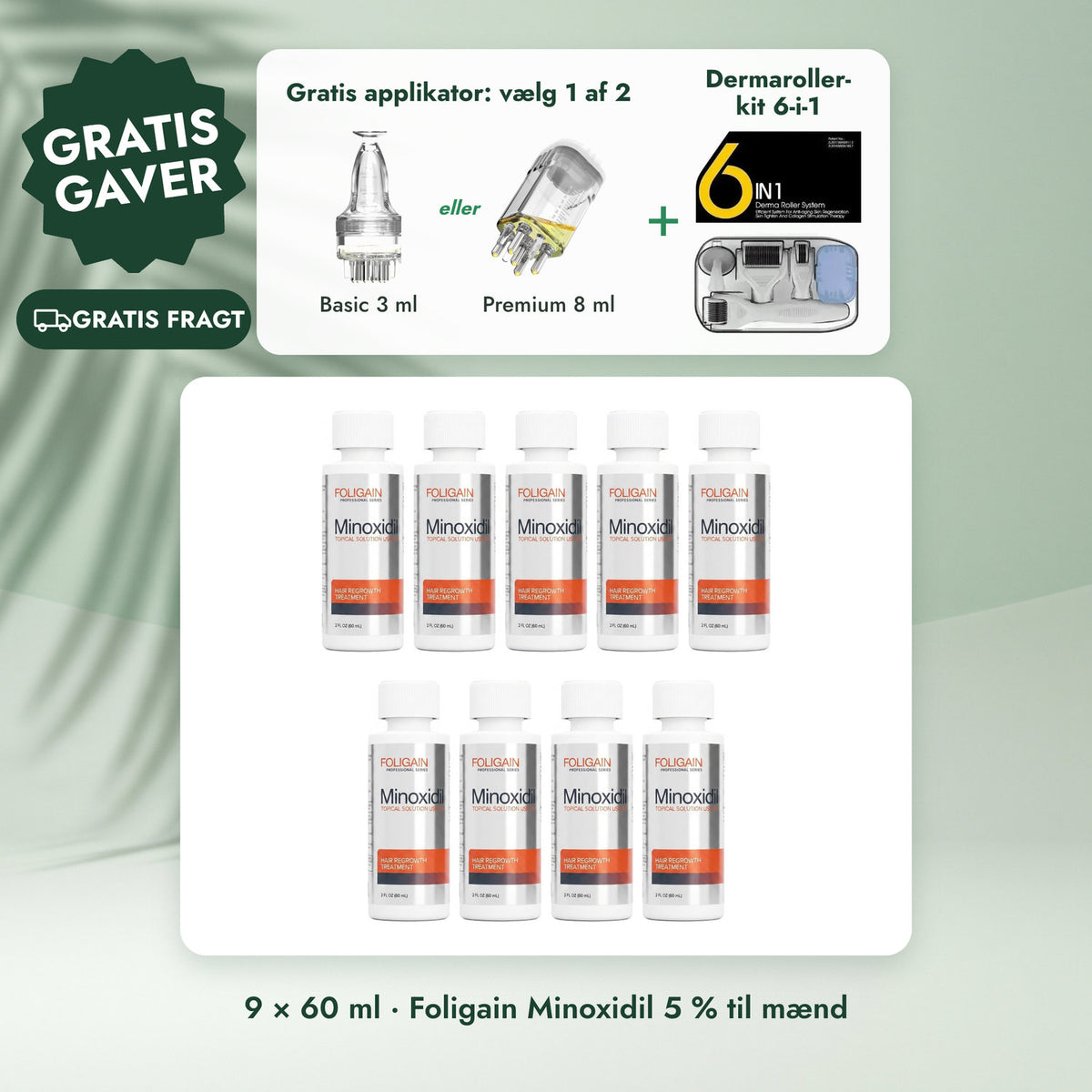 9 × 60 ml · Foligain Minoxidil 5 % til mænd: Gratis applikator: vælg 1 af 2, Dermaroller-kit 6-i-1