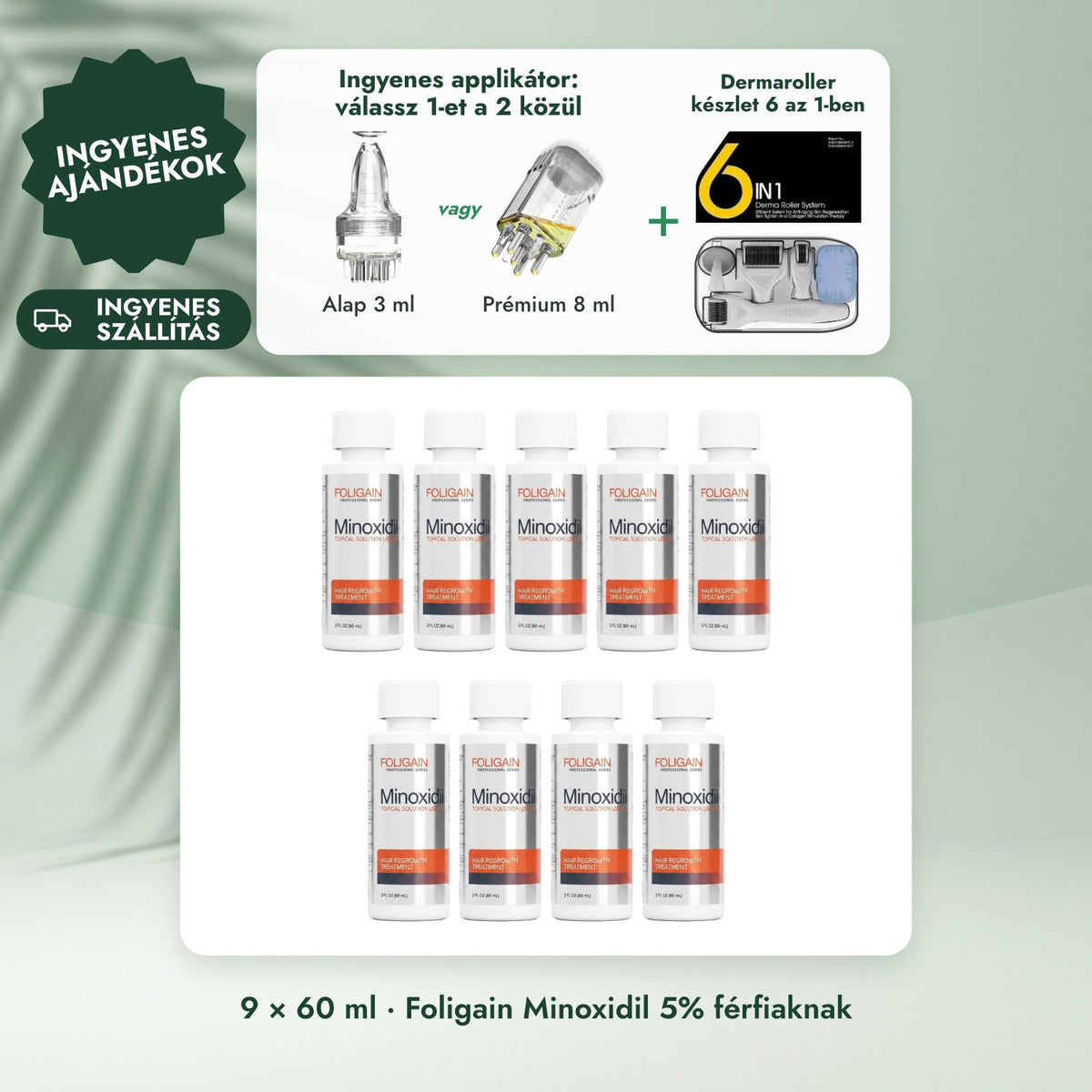 9 × 60 ml · Foligain Minoxidil 5% férfiaknak: Ingyenes applikátor: válassz 1-et a 2 közül, Dermaroller készlet 6 az 1-ben