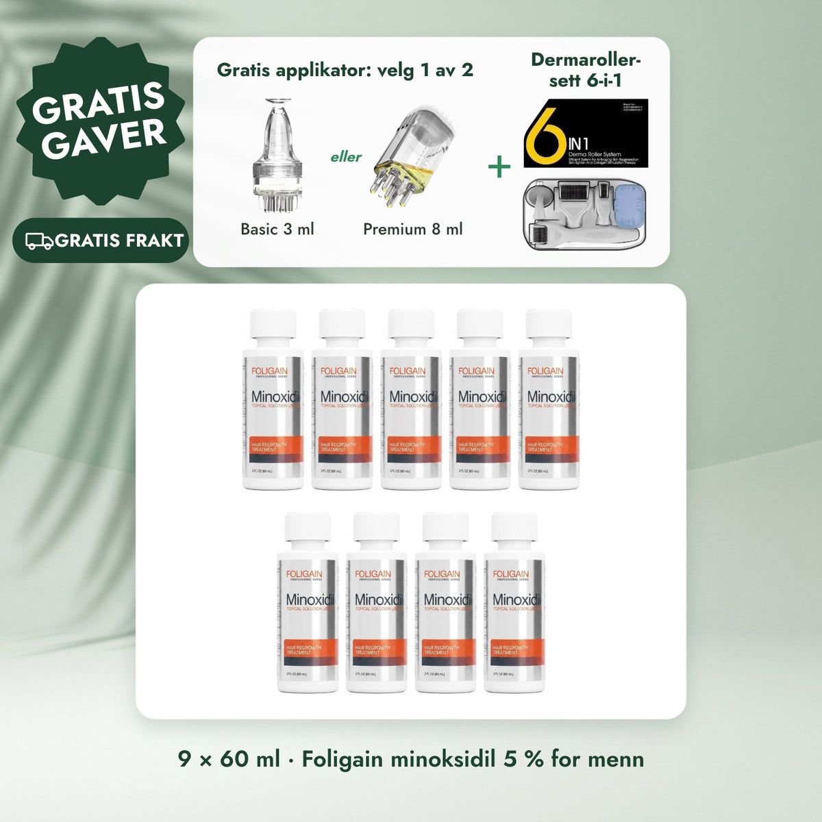 9 × 60 ml · Foligain minoksidil 5 % for menn: Gratis applikator: velg 1 av 2, Dermaroller-sett 6-i-1