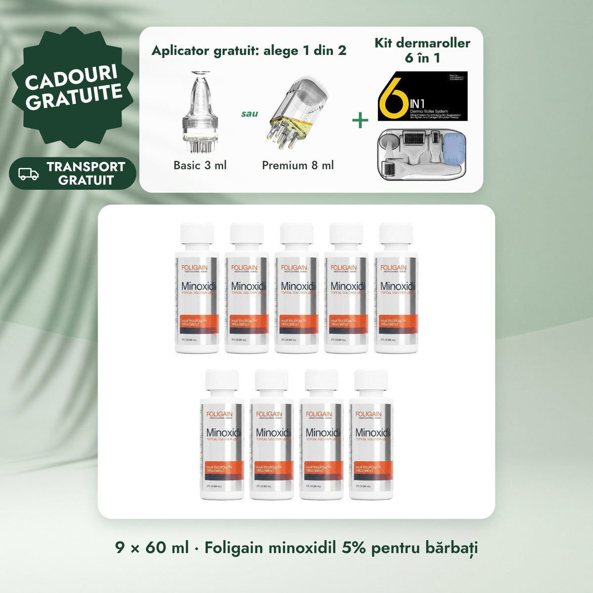 9 × 60 ml · Foligain minoxidil 5% pentru bărbați: Aplicator gratuit: alege 1 din 2, Kit dermaroller 6 în 1
