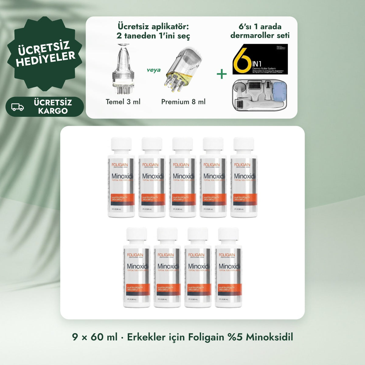 9 × 60 ml · Erkekler için Foligain %5 Minoksidil: Ücretsiz aplikatör: 2 taneden 1'ini seç, 6'sı 1 arada dermaroller seti