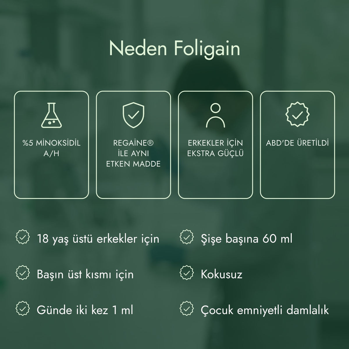 Neden Foligain: %5 minoksidil a/h, Regaine® ile aynı etken madde, Erkekler için ekstra güçlü, ABD'de üretildi