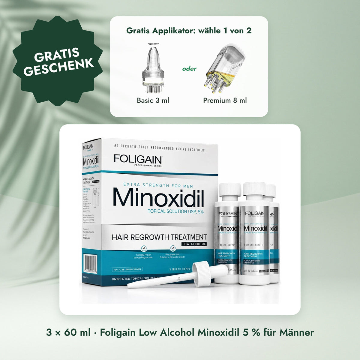 3 × 60 ml · Foligain Low Alcohol Minoxidil 5 % für Männer: Gratis Applikator: wähle 1 von 2