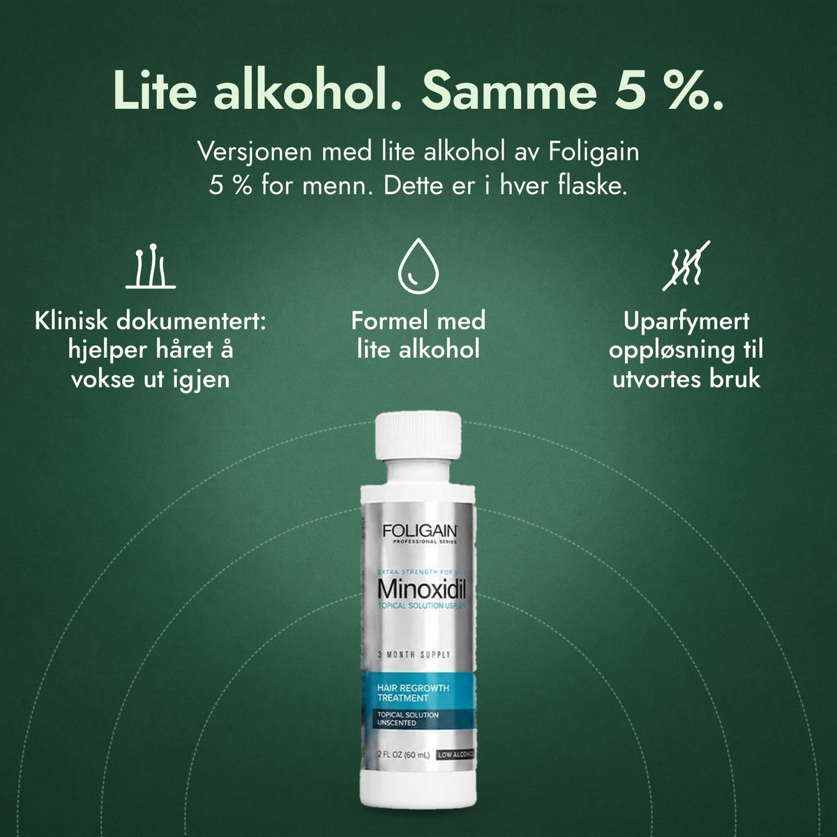 Foligain minoksidil 5 % for menn, lavt alkoholinnhold: Lite alkohol. Samme 5 %. Klinisk dokumentert: hjelper håret å vokse ut igjen, Formel med lite alkohol, Uparfymert oppløsning til utvortes bruk