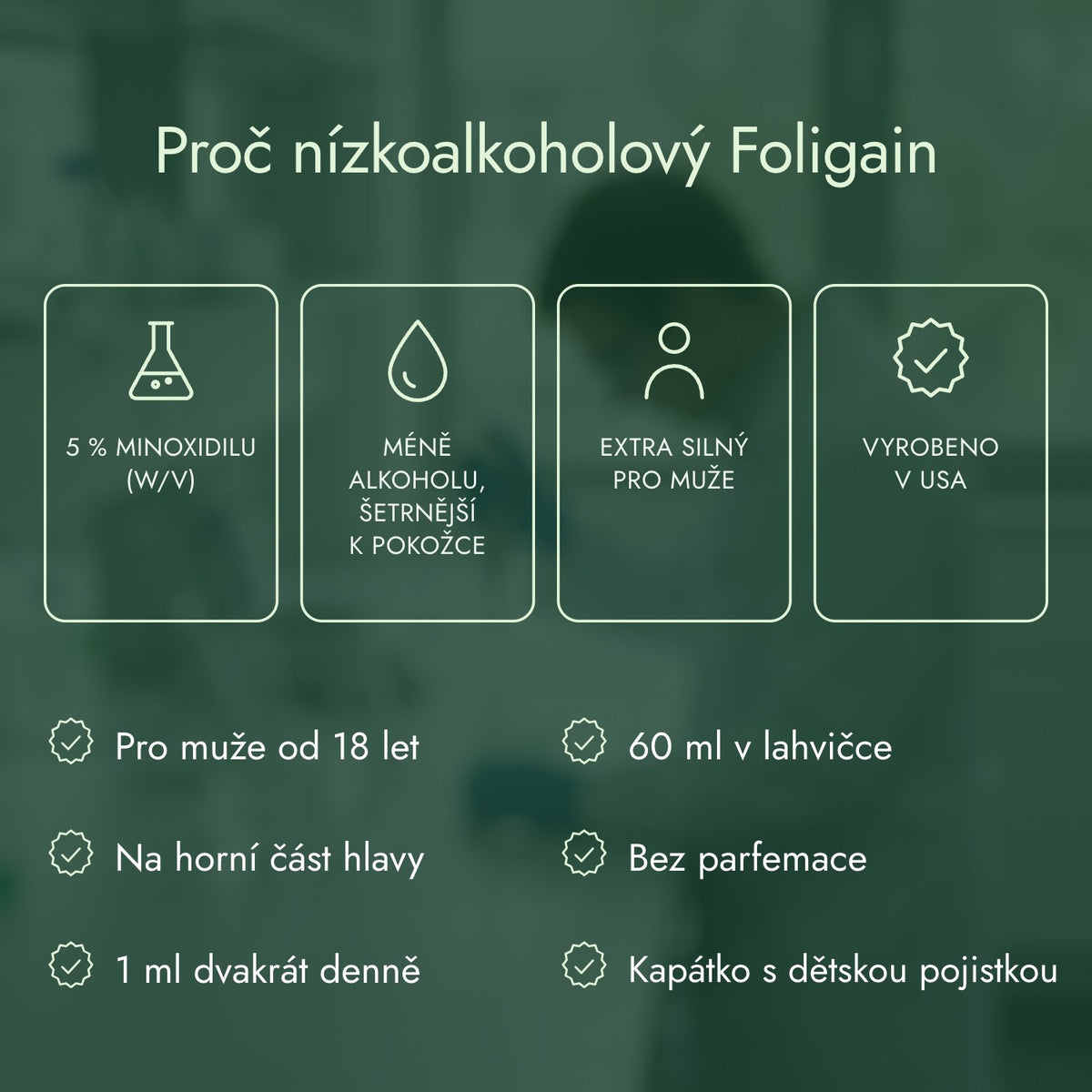 Proč nízkoalkoholový Foligain: 5 % minoxidilu (w/v), Méně alkoholu, šetrnější k pokožce, Extra silný pro muže, Vyrobeno v USA