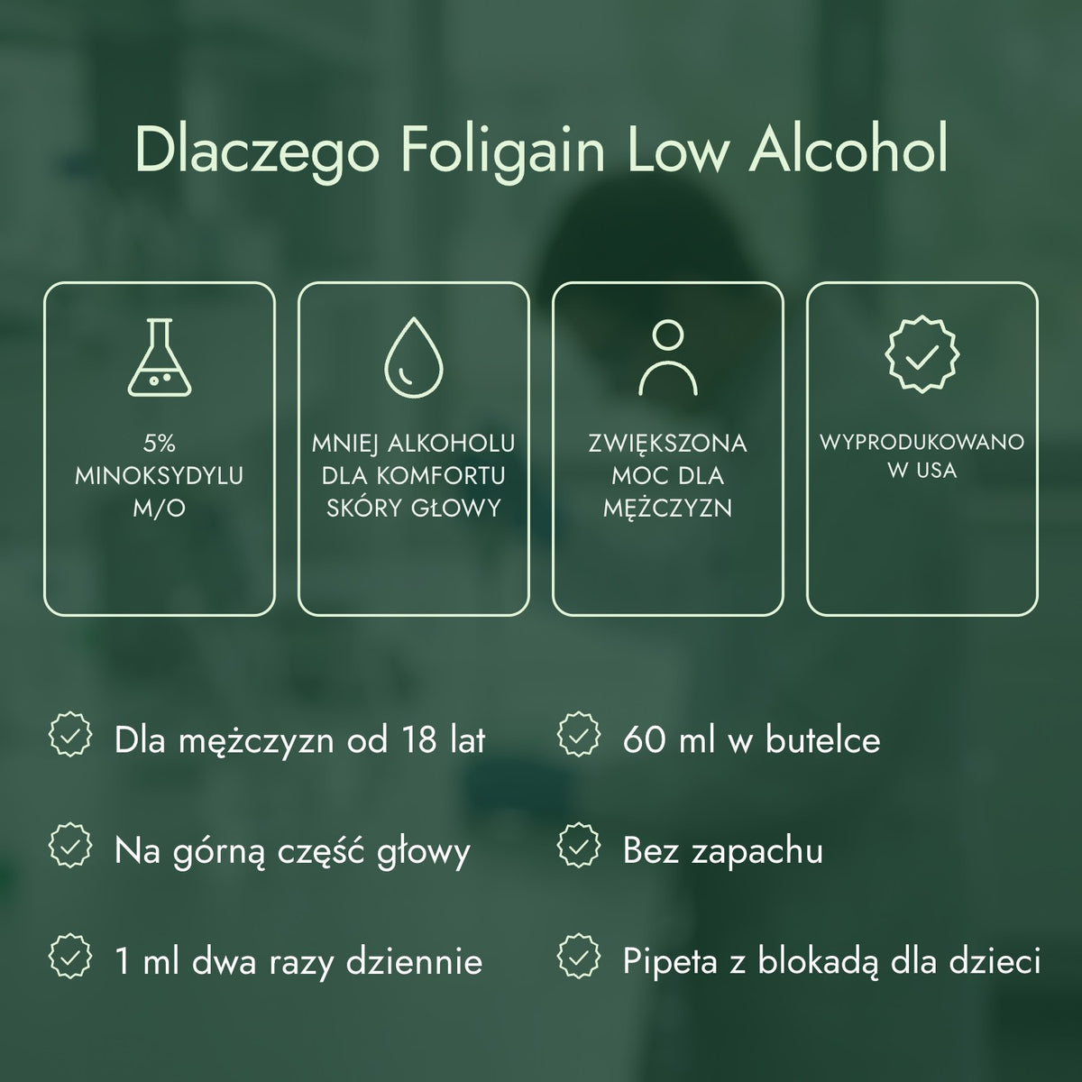 Dlaczego Foligain Low Alcohol: 5% minoksydylu m/o, Mniej alkoholu dla komfortu skóry głowy, Zwiększona moc dla mężczyzn, Wyprodukowano w USA