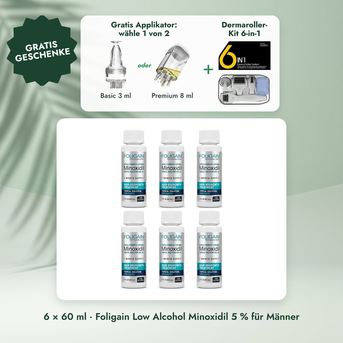6 × 60 ml · Foligain Low Alcohol Minoxidil 5 % für Männer: Gratis Applikator: wähle 1 von 2, Dermaroller-Kit 6-in-1