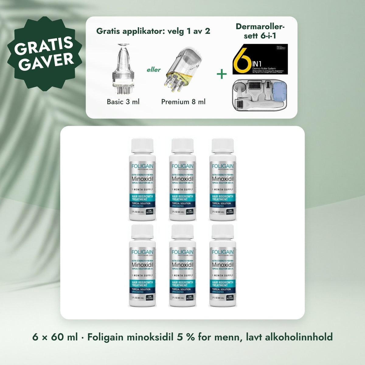 6 × 60 ml · Foligain minoksidil 5 % for menn, lavt alkoholinnhold: Gratis applikator: velg 1 av 2, Dermaroller-sett 6-i-1
