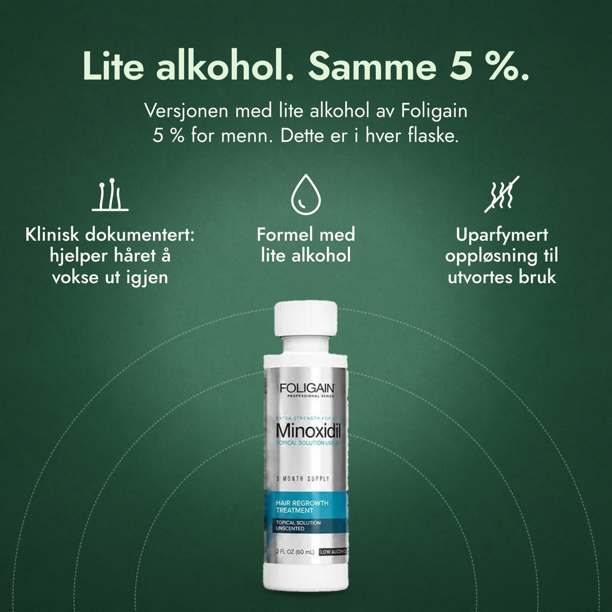Foligain minoksidil 5 % for menn, lavt alkoholinnhold: Lite alkohol. Samme 5 %. Klinisk dokumentert: hjelper håret å vokse ut igjen, Formel med lite alkohol, Uparfymert oppløsning til utvortes bruk